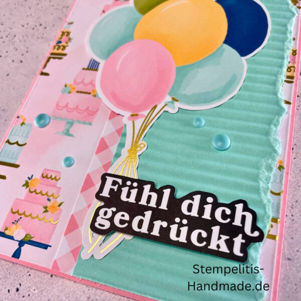 Geburtstagskarte, handgemacht, Handmade, Goldfarbene Details, Luftballons, Fühl dich gedrückt, Happy Birthday